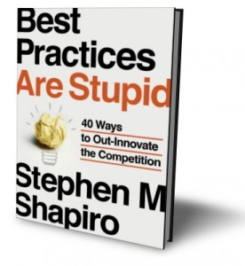 Best Practices are Stupid by Stephen Shapiro