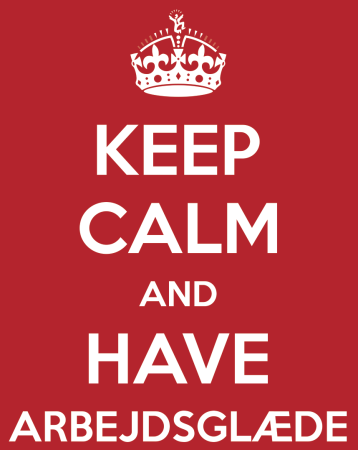 Keep Calm and Have Arbejdsglaede